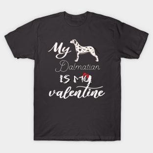 Dalmatian is my valentine T-Shirt